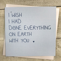 I WISH I HAD DONE EVERYTHING WITH YOU (H118)