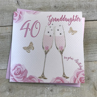 Happy 40th Birthday Card Granddaughter Champagne Glasses Pink Roses by White Cotton Cards SS42-40GD