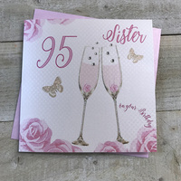 Happy 95th Birthday Card Sister Champagne Glasses Pink Roses by White Cotton Cards SS42-S95