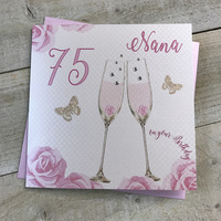 Happy 75th Birthday Card Nana Champagne Glasses Pink Roses by White Cotton Cards SS42-NANA75