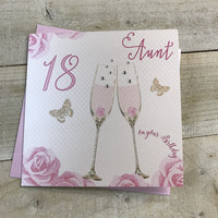 Happy 18th Birthday Card Aunt Champagne Glasses Pink Roses by White Cotton Cards SS42-A18