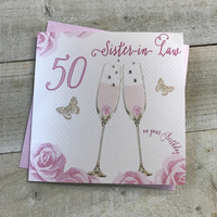 Happy 50th Birthday Card Sister-in-Law Champagne Glasses Pink Roses by White Cotton Cards SS42-SIL50