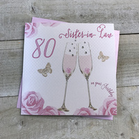 Happy 80th Birthday Card Sister-in-Law Champagne Glasses Pink Roses by White Cotton Cards SS42-SIL80