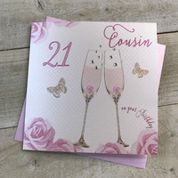 Happy 21st Birthday Card Cousin Champagne Glasses Pink Roses by White Cotton Cards SS42-C21
