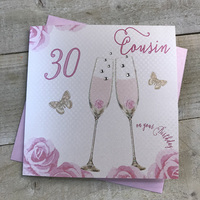 Happy 30th Birthday Card Cousin Champagne Glasses Pink Roses by White Cotton Cards SS42-C30
