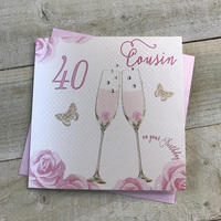 Happy 40th Birthday Card Cousin Champagne Glasses Pink Roses by White Cotton Cards SS42-C40