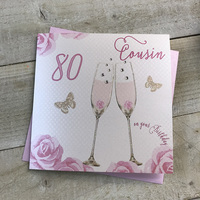 Happy 80th Birthday Card Cousin Champagne Glasses Pink Roses by White Cotton Cards SS42-C80