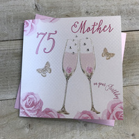 Happy 75th Birthday Card Mother Champagne Glasses Pink Roses by White Cotton Cards SS42-MO75