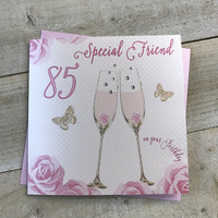 Happy 85th Birthday Card Special Friend Champagne Glasses Pink Roses by White Cotton Cards SS42-SF85