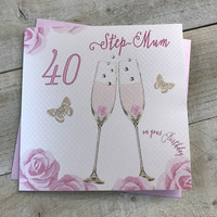 Happy 40th Birthday Card Step Mum Champagne Glasses Pink Roses by White Cotton Cards SS42-SM40