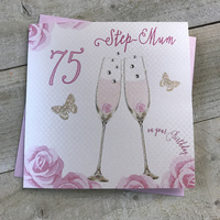 Happy 75th Birthday Card Step Mum Champagne Glasses Pink Roses by White Cotton Cards SS42-SM75