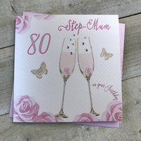 Happy 80th Birthday Card Step Mum Champagne Glasses Pink Roses by White Cotton Cards SS42-SM80