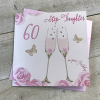 Happy 60th Birthday Card Step Daughter Champagne Glasses Pink Roses by White Cotton Cards SS42-SD60
