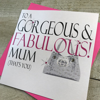 To A Gorgeous & Fabulous Mum (That's You) (N18-m)