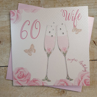 Happy 60th Birthday Card Wife Champagne Glasses Pink Roses by White Cotton Cards SS42-W60