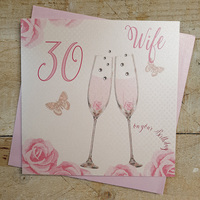 Happy 30th Birthday Card Wife Champagne Glasses Pink Roses by White Cotton Cards SS42-W30