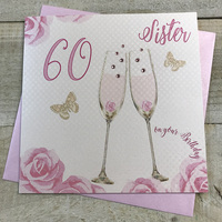 Happy 60th Birthday Card Sister Champagne Glasses Pink Roses by White Cotton Cards SS42-S60