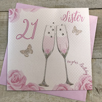 Happy 21st Birthday Card Sister Champagne Glasses Pink Roses by White Cotton Cards SS42-S21 & XSS42-S21