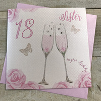 Happy 18th Birthday Card Sister Champagne Glasses Pink Roses by White Cotton Cards SS42-S18